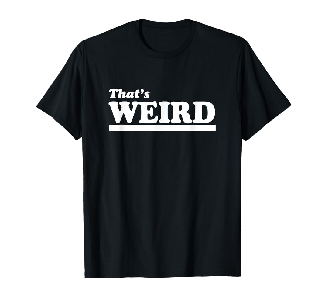 Amazon.com: That's Weird - Weirdo Strange Bizarre Quirky